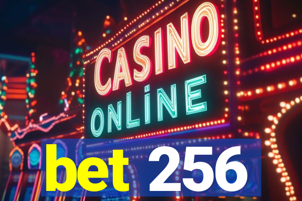 bet 256